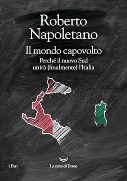 Il mondo capovolto. Perché il nuovo Sud unirà (finalmente) l'Italia (I fari)