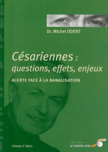 Césariennes : questions, effets, enjeux : alerte face à la banalisation