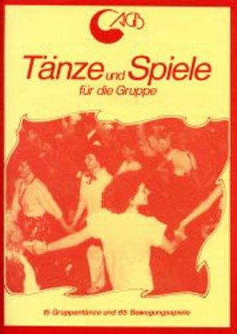 Tänze und Spiele für die Gruppe. 15 Gruppentänze und 65 Bewegungsspiele