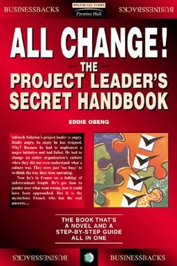 All Change!: Project Leader's Secret Handbook (Financial Times Management)