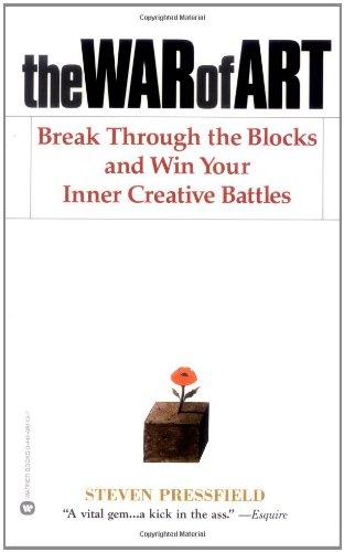 The War of Art: Break Through the Blocks and Win Your Inner Creative Battles