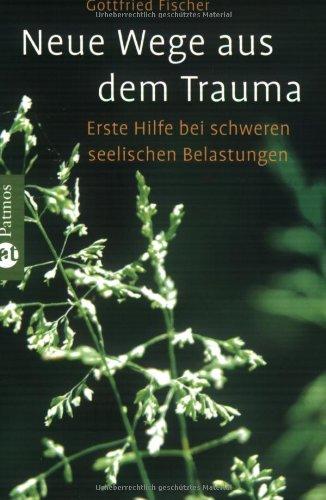 Neue Wege aus dem Trauma: Erste Hilfe bei schweren seelischen Belastungen