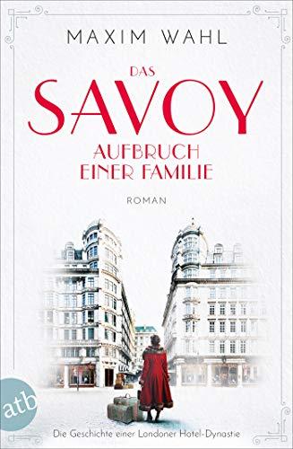 Das Savoy - Aufbruch einer Familie: Roman (Die SAVOY-Saga, Band 1)