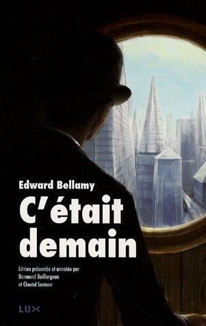 C'était demain : Suivi de: Suivi de "Post-Scriptum sur les avancées du progrès dans le monde" et de "l'allégorie du réservoir"