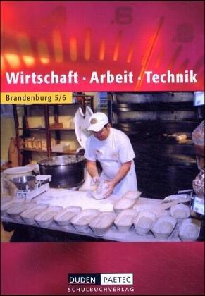 Duden Wirtschaft - Arbeit - Technik - Sekundarstufe I - Brandenburg (Bisherige Ausgabe): 5./6. Schuljahr - Schülerbuch