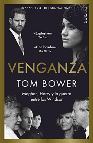 Venganza: Meghan, Harry, y la guerra entre los Windsor (Indicios no ficción)