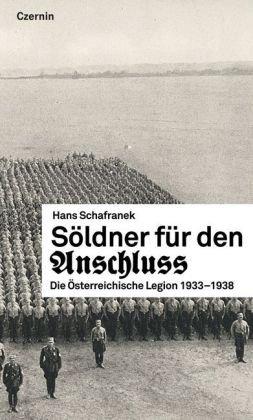 Söldner für den Anschluss: Die Österreichische Legion 1933-1938