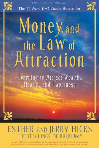 Money, and the Law of Attraction: Learning to Attract Wealth, Health, and Happiness [With CD]