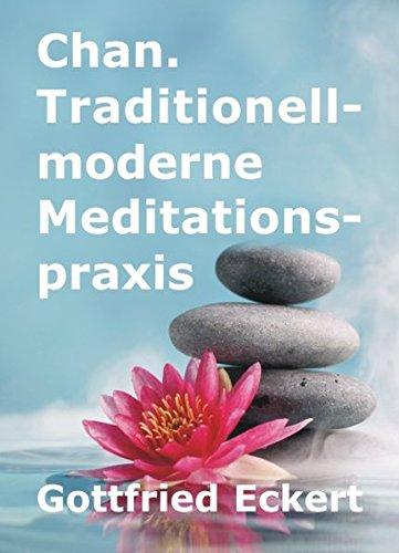 Chan. Traditionell-moderne Meditationspraxis