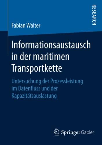 Informationsaustausch in der maritimen Transportkette: Untersuchung der Prozessleistung im Datenfluss und der Kapazitätsauslastung