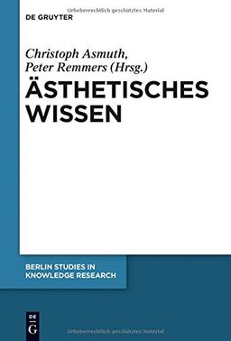 Ästhetisches Wissen (Berlin Studies in Knowledge Research, Band 7)