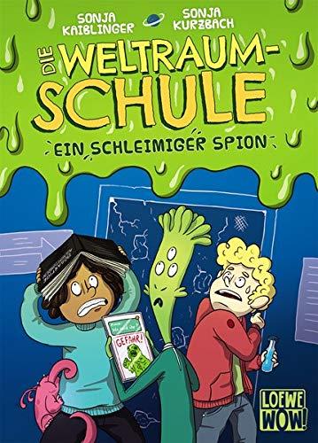 Die Weltraumschule - Ein schleimiger Spion: Kinderbuch ab 10 Jahre - Präsentiert von Loewe Wow! - Wenn Lesen WOW! macht