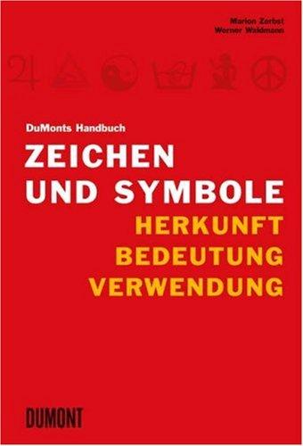 DuMonts Handbuch Zeichen und Symbole, Herkunft, Bedeutung, Verwendung