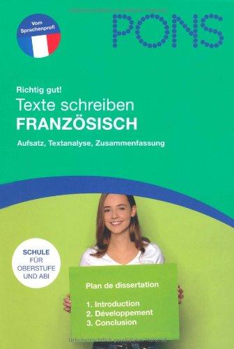 PONS Richtig gut! Texte schreiben Französisch: Aufsatz, Textanalyse, Zusammenfassung