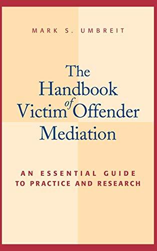 The Handbook of Victim Offender Mediation: An Essential Guide to Practice and Research