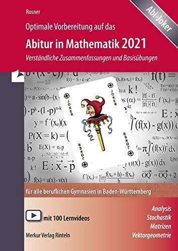 Optimale Vorbereitung auf das Abitur in Mathematik 2021: verständliche Zusammenfassungen und Basisübungen für alle beruflichen Gymnasien in Baden-Württemberg