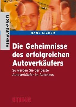 Die Geheimnisse des erfolgreichen Autoverkäufers: So werden Sie der beste Autoverkäufer im Autohaus