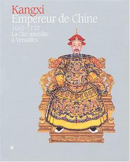 Kangxi, empereur de Chine : 1662-1722, la Cité interdite à Versailles : exposition, Versailles, Musée national du château de Versailles, 27 janvier-9 mai 2004