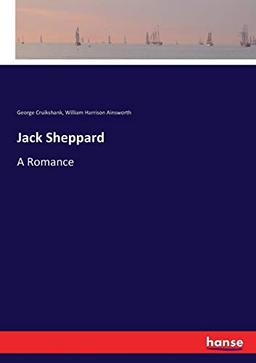 Jack Sheppard: A Romance