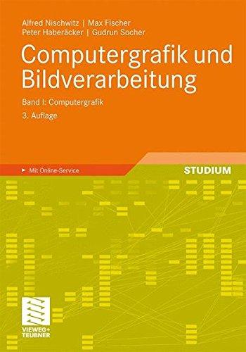 Computergrafik und Bildverarbeitung: Band I: Computergrafik