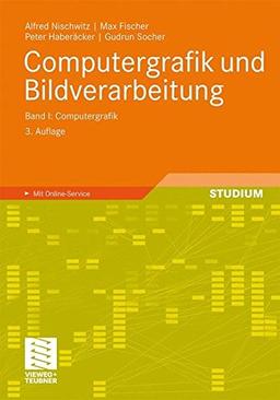 Computergrafik und Bildverarbeitung: Band I: Computergrafik