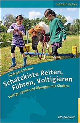 Schatzkiste Reiten, Führen, Voltigieren: Lustige Spiele und Übungen mit Kindern (mensch & tier)