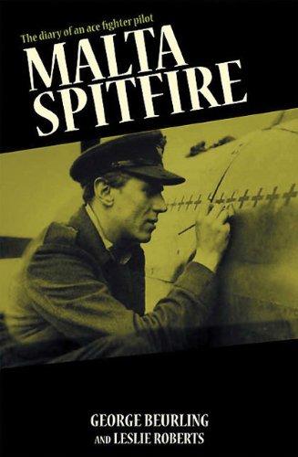 Malta Spitfire: The Diary of an Ace Fighter Pilot