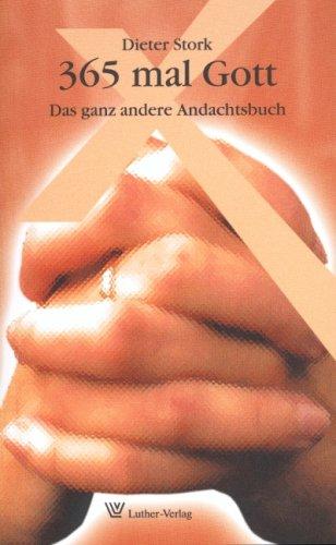 365 mal Gott: Das ganz andere Andachtsbuch