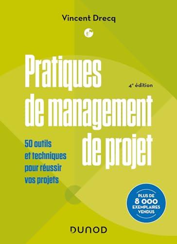 Pratiques de management de projet : 50 outils et techniques pour réussir vos projets