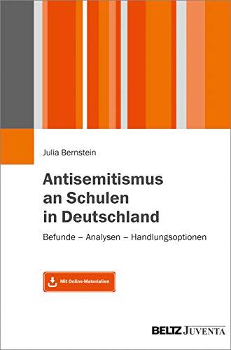 Antisemitismus an Schulen in Deutschland: Befunde – Analysen – Handlungsoptionen. Mit Online-Materialien