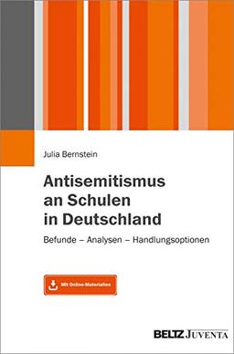 Antisemitismus an Schulen in Deutschland: Befunde – Analysen – Handlungsoptionen. Mit Online-Materialien