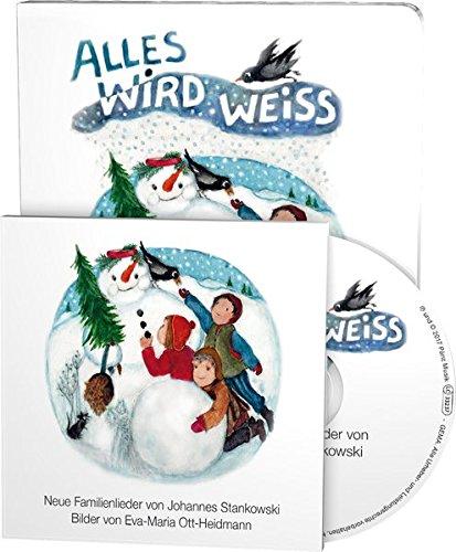 Alles wird weiss: Neue Kinderlieder von Johannes Stankowski (Buch mit Musik-CD)