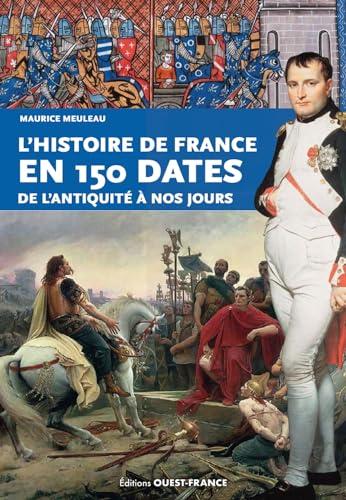 L'histoire de France en 150 dates : de l'Antiquité à nos jours