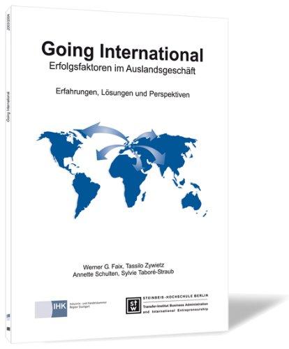 Going International: Erfolgsfaktoren im Auslandsgeschäft. Erfahrungen, Lösungen und Perspektiven