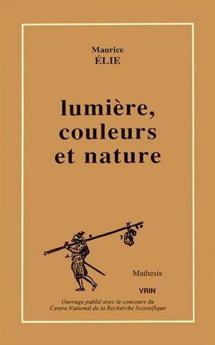 Lumière, couleurs et nature : l'optique et la physique de Goethe et de la Naturphilosophie