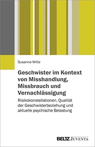 Geschwister im Kontext von Misshandlung, Missbrauch und Vernachlässigung: Risikokonstellationen, Qualität der Geschwisterbeziehung und aktuelle psychische Belastung