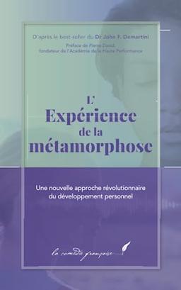 L’Expérience de la métamorphose: Un manuel pour découvrir ma mission de vie | Un manuel de motivation spirituelle | Un livre qui me donne de la motivation