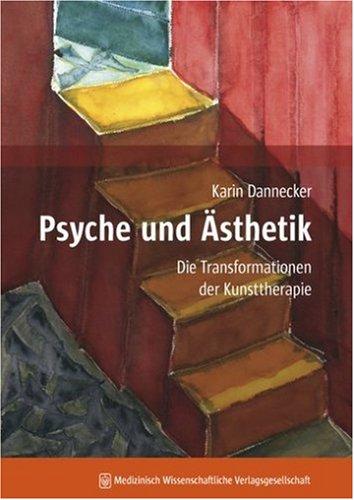 Psyche und Ästhetik. Die Transformationen der Kunsttherapie