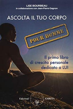 Ascolta il tuo corpo. Pour homme (Ben-essere)