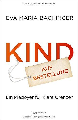 Kind auf Bestellung: Ein Plädoyer für klare Grenzen