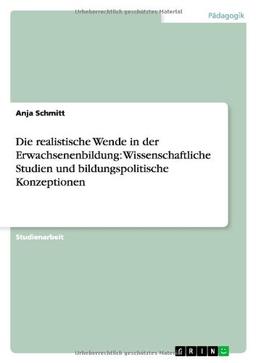 Die realistische Wende in der Erwachsenenbildung: Wissenschaftliche Studien und bildungspolitische Konzeptionen