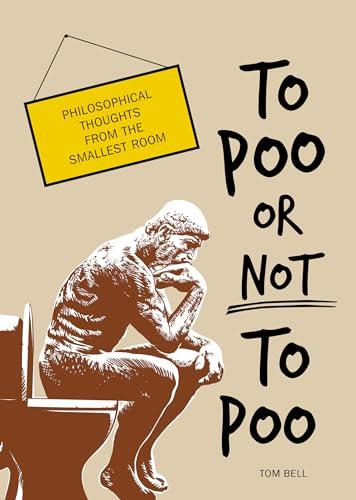 To Poo or Not to Poo: Philosophical Thoughts from the Smallest Room