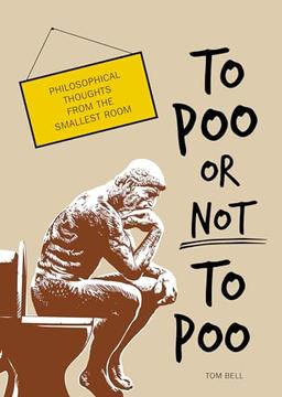 To Poo or Not to Poo: Philosophical Thoughts from the Smallest Room