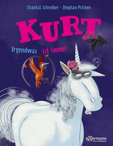 Kurt, Einhorn wider Willen. Irgendwas ist immer: Lustiges Bilderbuch für Kinder ab 3 Jahren mit witzigen Illustrationen