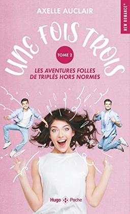 Une fois trois : les aventures folles de triplés hors normes. Vol. 2