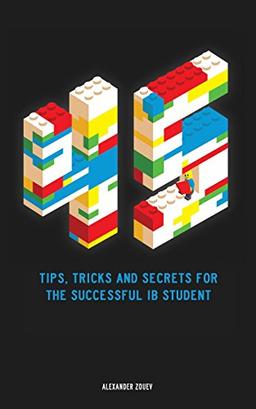 45 Tips, Tricks, and Secrets for the Successful International Baccalaureate [ib] Student