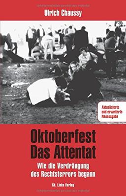 Oktoberfest - Das Attentat: Wie die Verdrängung des Rechtsterrors begann (aktualisierte und erweiterte Neuausgabe 2016!)