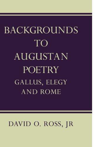 Backgrounds to Augustan Poetry: Gallus Elegy and Rome