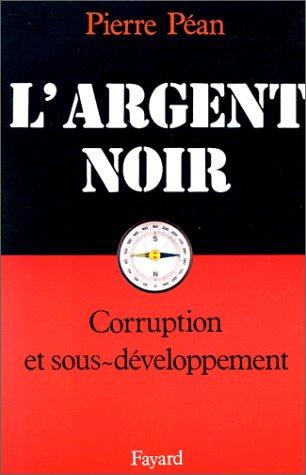 L'Argent noir : corruption et sous-développement