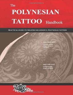 The POLYNESIAN TATTOO Handbook: Practical guide to creating meaningful Polynesian tattoos